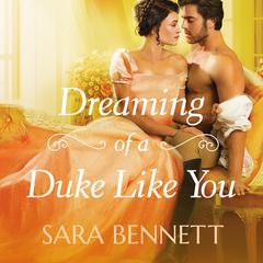 Dreaming of a Duke Like You Audiobook, by Sara Bennett