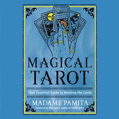 Magical Tarot: Your Essential Guide to Reading the Cards Audiobook, by Madame Pamita
