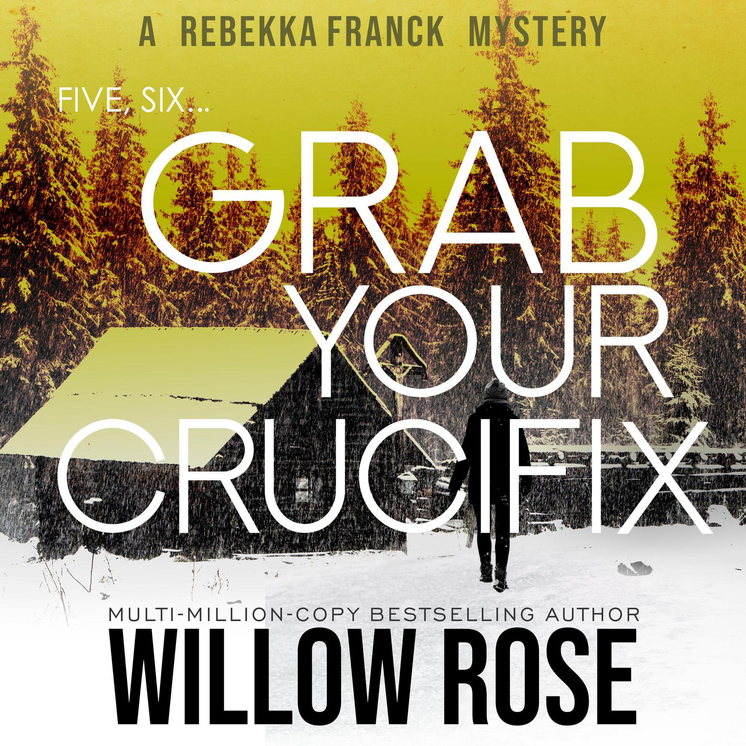 Five, Six ... Grab your Crucifix Audiobook, by Willow Rose