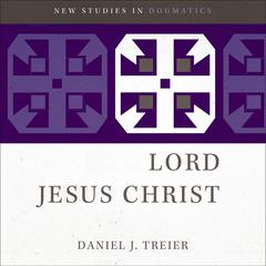 Lord Jesus Christ Audiobook, by Daniel J. Treier