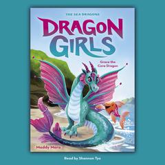 Grace the Cove Dragon (Dragon Girls #10) Audiobook, by Maddy Mara