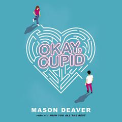 Okay, Cupid Audiobook, by Mason Deaver