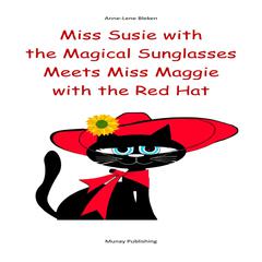 Miss Susie with the Magical Sunglasses Meets Miss Maggie with the Red Hat Audiobook, by Anne-Lene Bleken