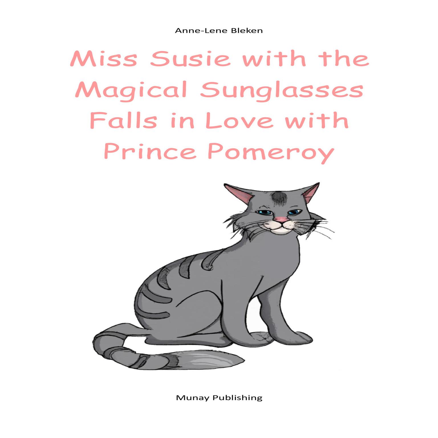Miss Susie with the Magical Sunglasses Falls in Love with Prince Pomeroy Audiobook, by Anne-Lene Bleken