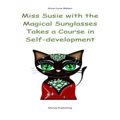 Miss Susie with the Magical Sunglasses Takes a Course in Self-development Audiobook, by Anne-Lene Bleken