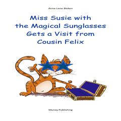 Miss Susie with the Magical Sunglasses Gets a Visit from Cousin Felix Audiobook, by Anne-Lene Bleken