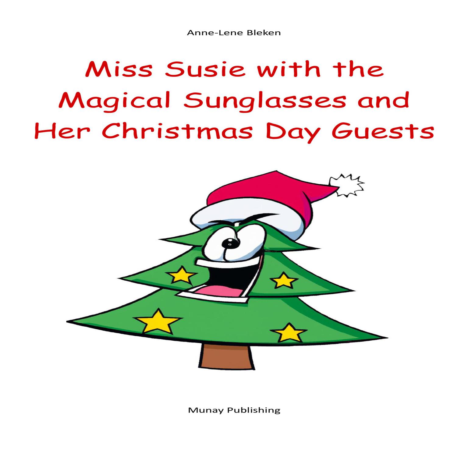 Miss Susie with the Magical Sunglasses and Her Christmas Day Guests Audiobook, by Anne-Lene Bleken