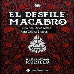 El desfile macabro Audiobook, by Alejandro Murillo