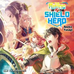 The Rising of the Shield Hero Volume 07 Audibook, by Aneko Yusagi