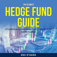The Ultimate Hedge Fund Guide Audiobook, by Dex O'Hara
