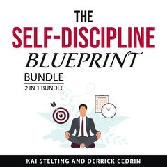 The Self-Discipline Blueprint Bundle, 2 in 1 Bundle Audiobook, by Derrick Cedrin