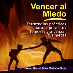 Vencer al miedo Audiobook, by Santos Omar Medrano Chura