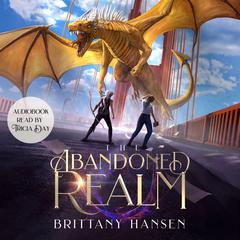 The Abandoned Realm Audiobook, by Brittany Hansen