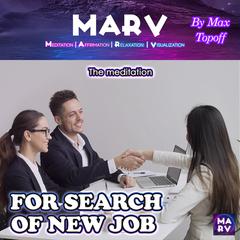 The Meditation For Search Of New Job Audiobook, by Max Topoff