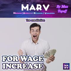 The Meditation For Wage Increase Audiobook, by Max Topoff