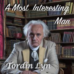 A Most Intersting Man Audiobook, by Tordin Lyn