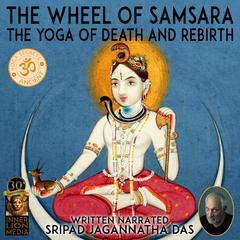 The Wheel Of Samsara Audiobook, by Jagannatha Dasa