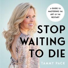 Stop Waiting to Die Audiobook, by Tammy Pack