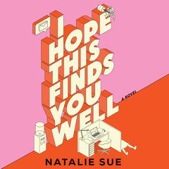 I Hope This Finds You Well: A Novel Audiobook, by Natalie Sue