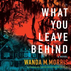 What You Leave Behind: A Novel Audiobook, by Wanda M. Morris