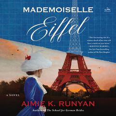 Mademoiselle Eiffel: A Novel Audiobook, by Aimie K. Runyan