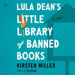 Lula Deans Little Library of Banned Books: A Novel Audiobook, by Kirsten Miller