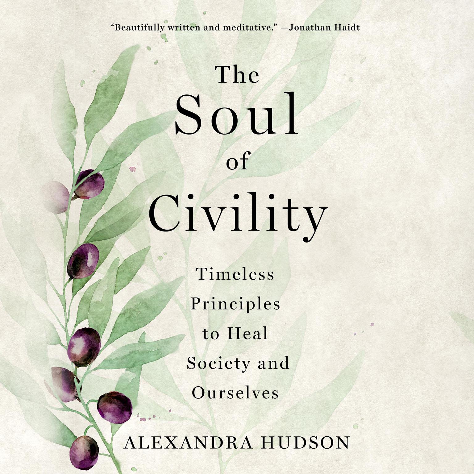 The Soul of Civility: Timeless Principles to Heal Society and Ourselves Audiobook, by Alexandra Hudson