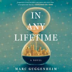 In Any Lifetime: A Novel Audibook, by Marc Guggenheim