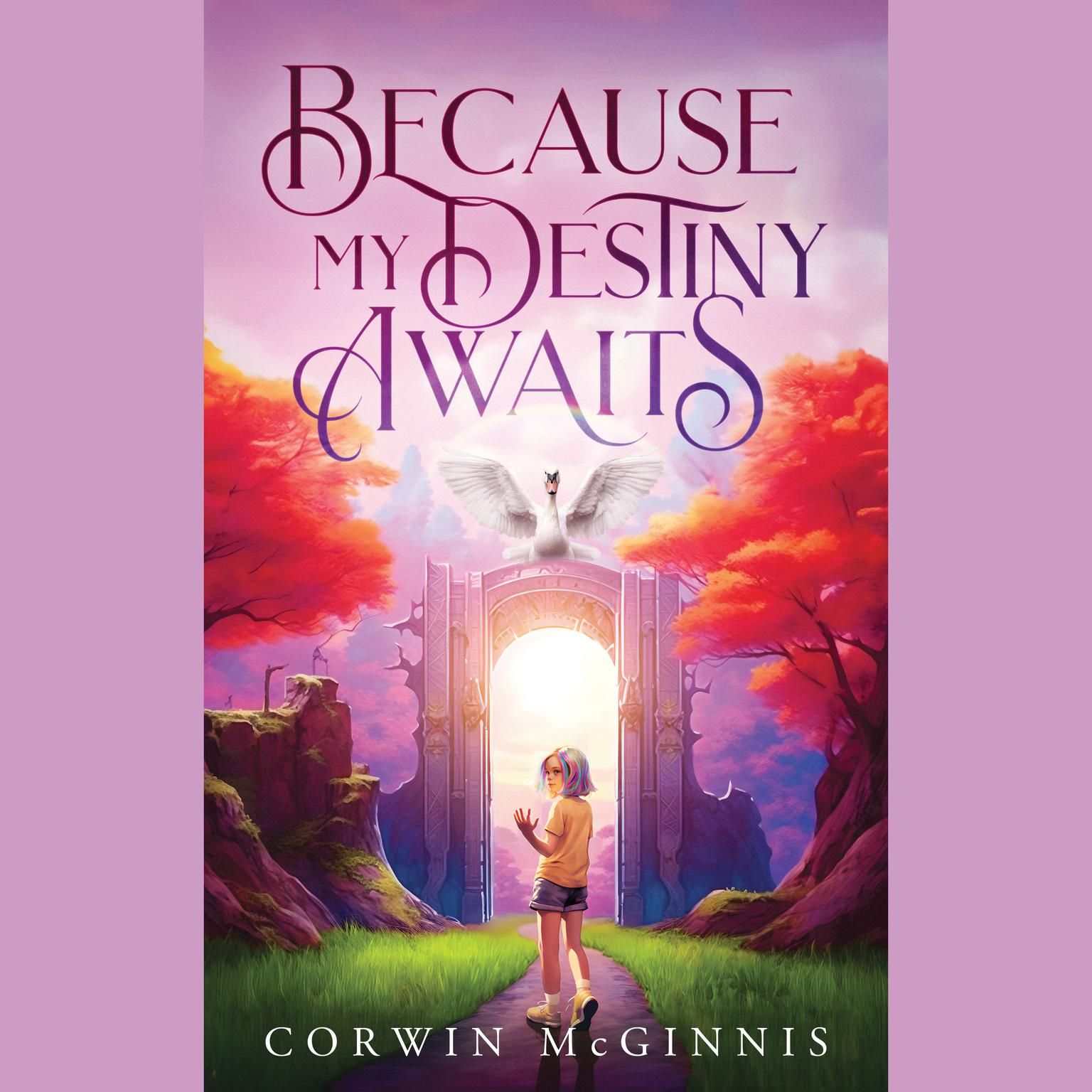 Because My Destiny Awaits Audiobook, by Corwin McGinnis