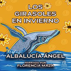 Los girasoles en invierno (Sunflowers in Winter) Audiobook, by Albalucia Angel