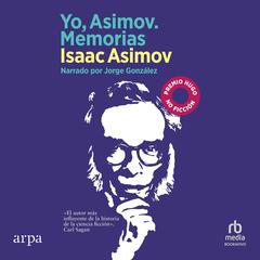 Yo, Asimov. Memorias (In Memory Yet Green): The Autobiography of Isaac Asimov Audiobook, by Isaac Asimov