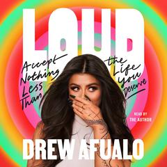Loud: Accept Nothing Less Than the Life You Deserve Audiobook, by Drew Afualo