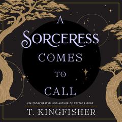 A Sorceress Comes to Call Audiobook, by T. Kingfisher
