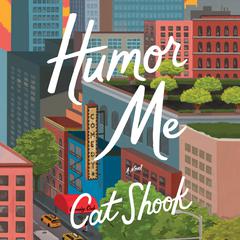 Humor Me: A Novel Audiobook, by Cat Shook