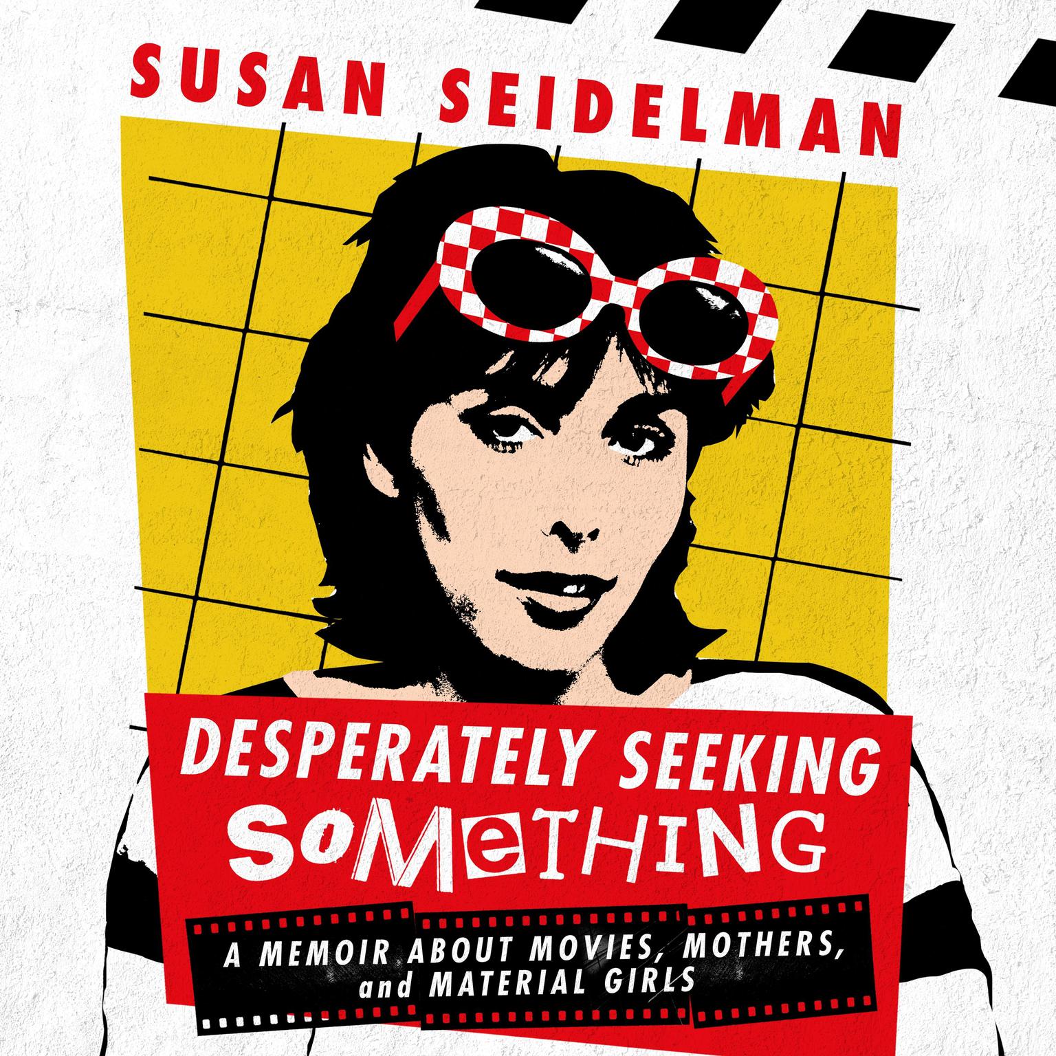 Desperately Seeking Something: A Memoir About Movies, Mothers, and Material Girls Audiobook, by Susan Seidelman