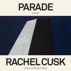 Parade: A Novel Audiobook, by Rachel Cusk