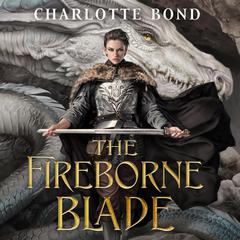 The Fireborne Blade Audiobook, by Charlotte Bond