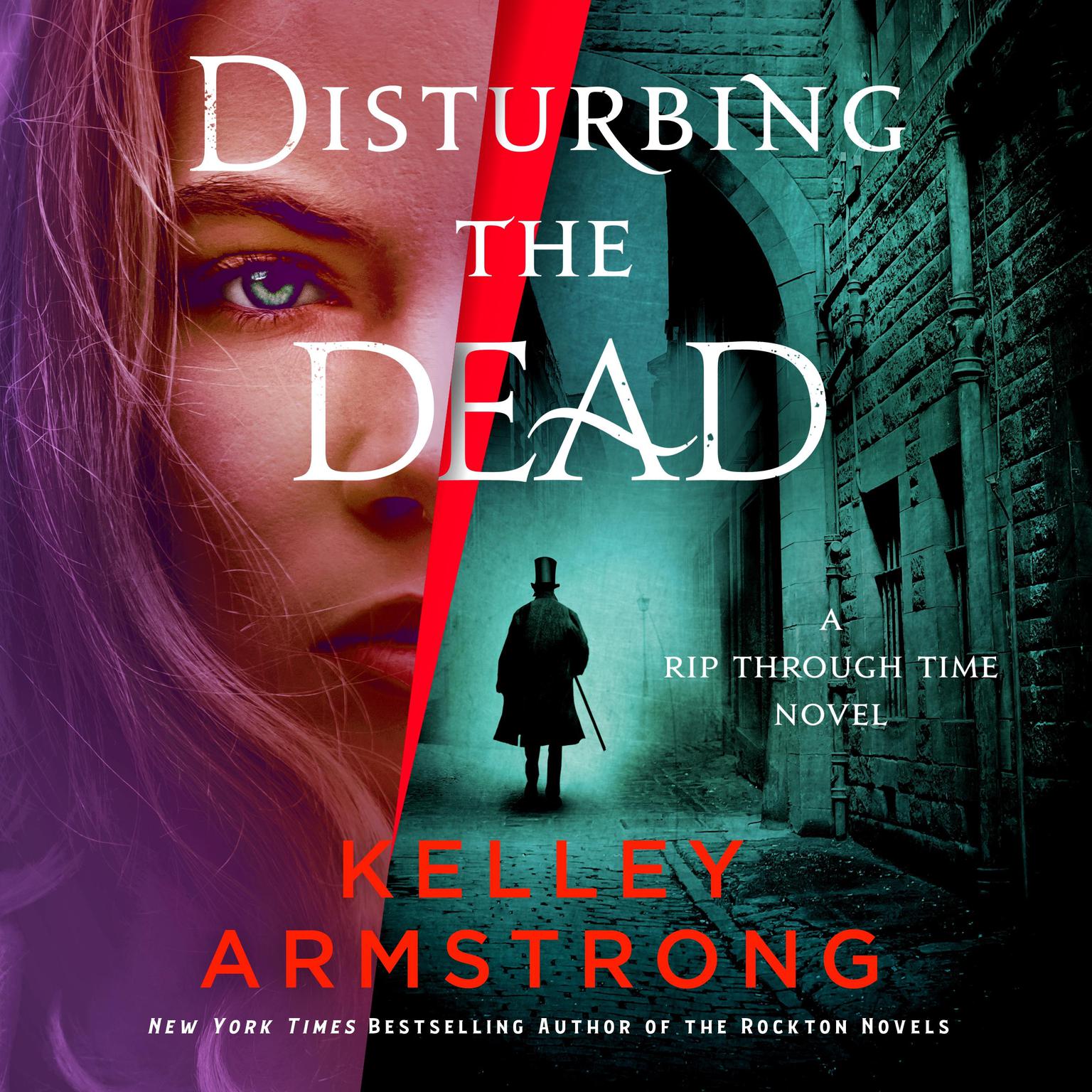 Disturbing the Dead: A Rip Through Time Novel Audiobook, by Kelley Armstrong