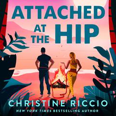Attached at the Hip: A Novel Audiobook, by Christine Riccio