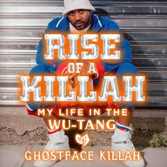 Rise of a Killah Audiobook, by Ghostface Killah