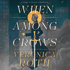 When Among Crows Audiobook, by Veronica Roth