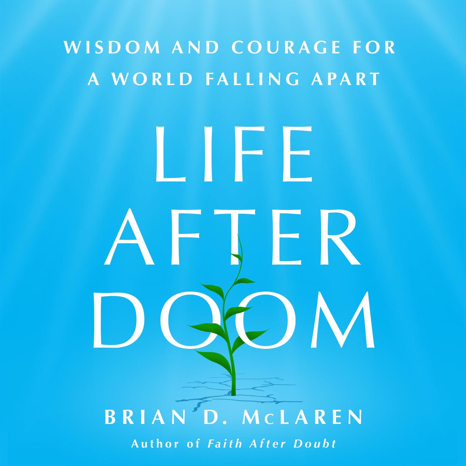 Life After Doom: Wisdom and Courage for a World Falling Apart Audiobook, by Brian D. McLaren