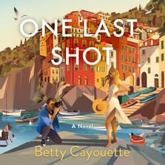 One Last Shot Audiobook, by Betty Cayouette