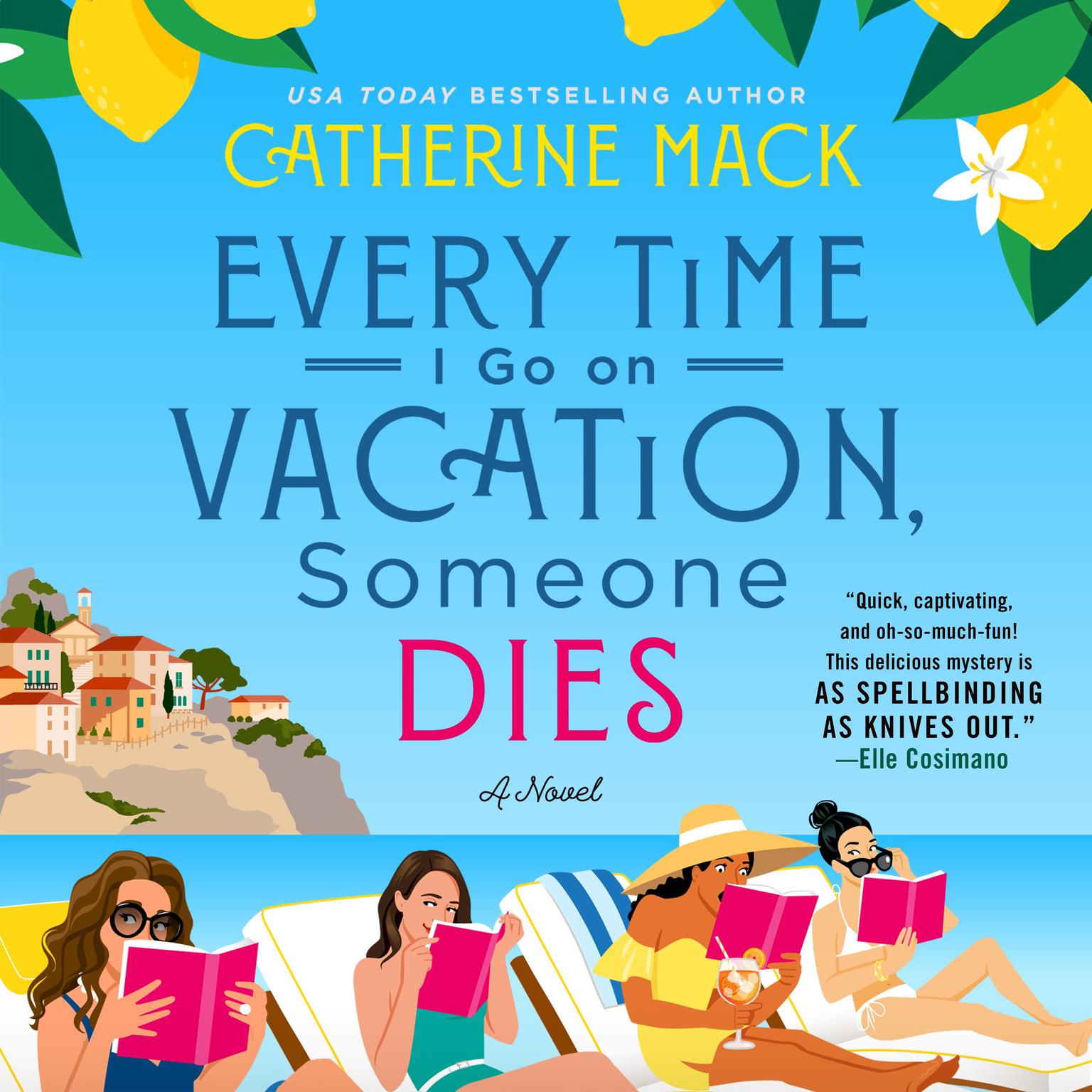 Every Time I Go on Vacation, Someone Dies: A Novel Audiobook, by Catherine Mack