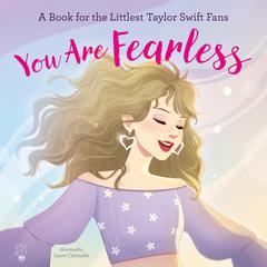You Are Fearless: A Book for the Littlest Taylor Swift Fans Audiobook, by Odd Dot