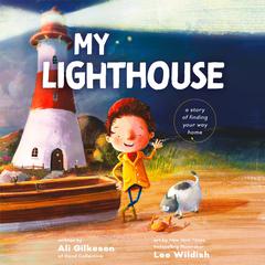 My Lighthouse: A Story of Finding Your Way Home Audiobook, by Ali Gilkeson