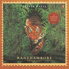 Ranthambore Adventure: A Vikram-Aditya Story Audiobook, by Deepak Dalal