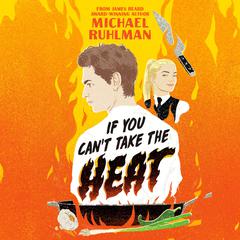 If You Cant Take the Heat Audiobook, by Michael Ruhlman