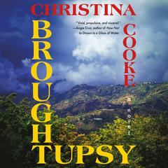Broughtupsy: A Novel Audiobook, by Christina Cooke