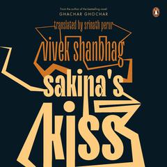 Sakina's Kiss Audiobook, by Vivek Shanbhag